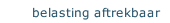 belasting aftrekbaar