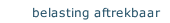 belasting aftrekbaar